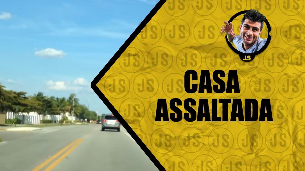 CASA ASSALTADA E PASSEIO