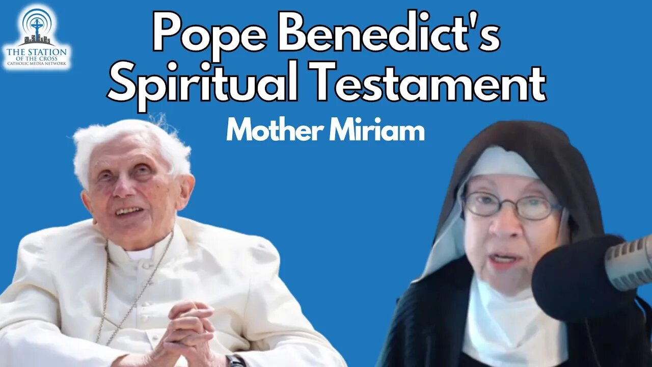 Mother Miriam: Pope Benedict's Spiritual Testament