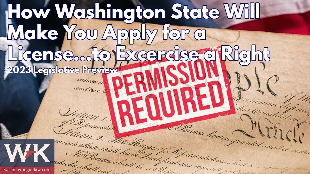 How Washington Will Make You Apply for a License...to Exercise a Right. 2023 Legislative Preview.