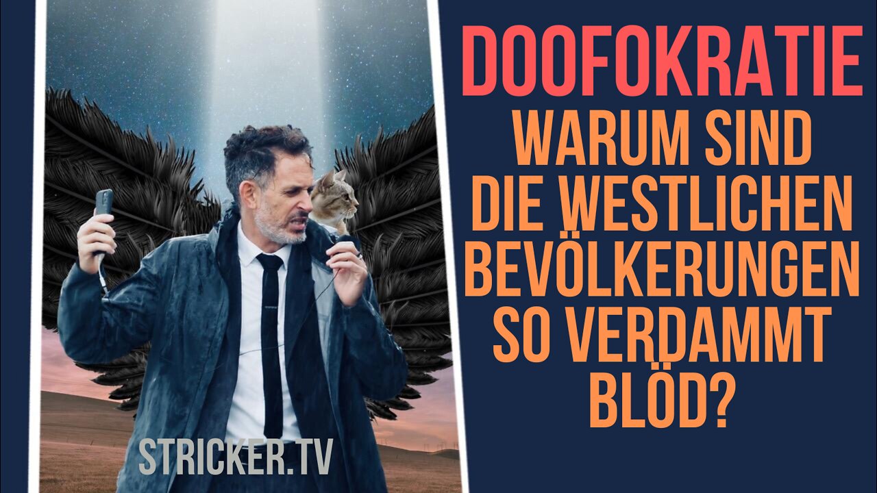 Doofokratie! Warum sind die westlichen Bevölkerungen so verdammt blöd?