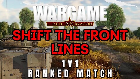 Shift The Front Line Slowly | Wargame Red Dragon RANKED Multiplayer