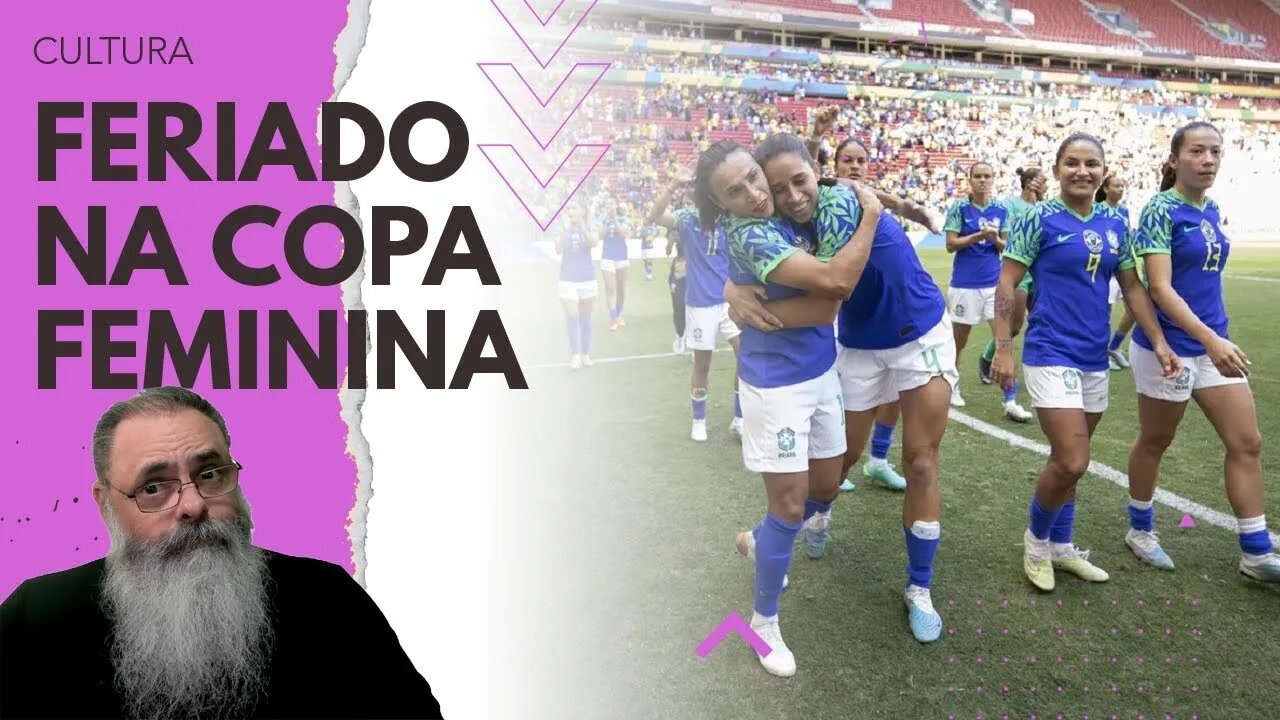 COPA do MUNDO de FUTEBOL FEMININO terá PONTO FACULTATIVO no GOVERNO, mas isso NÃO É O PROBLEMA