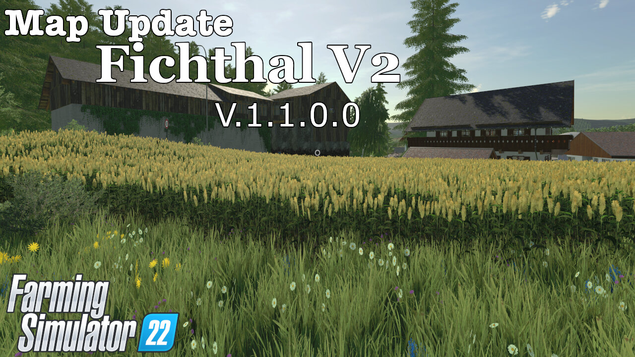 Map Update | Fichthal V2 | V.1.1.0.0 | Farming Simulator 22