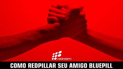 COMO REDPILLAR SEU AMIGO BLUEPILL