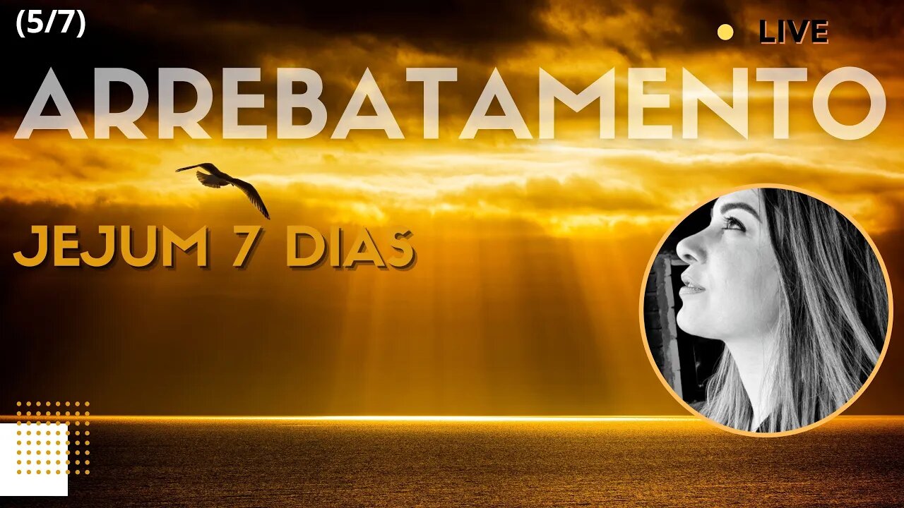 Live (5/7) JEJUM Arrebatamento. Confesse!