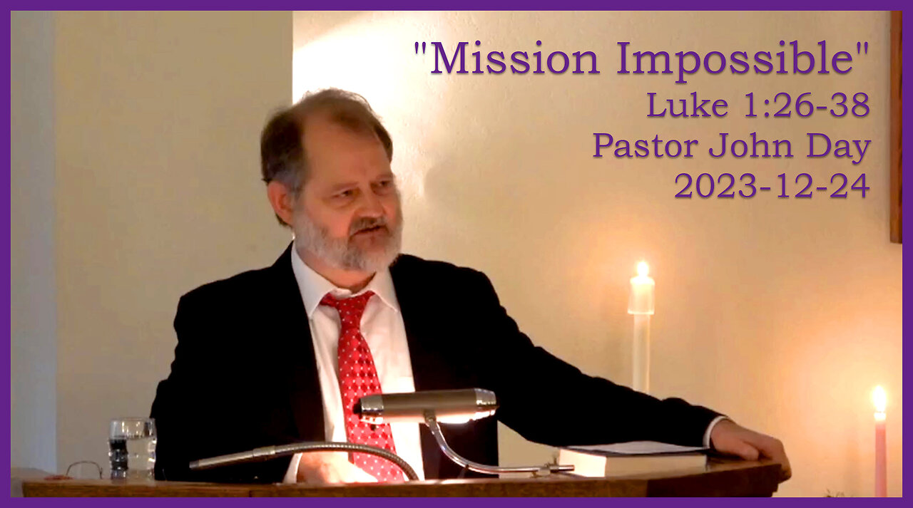 "Mission Impossible", (Luke 1:24-48), 2023-12-24, Longbranch Community Church