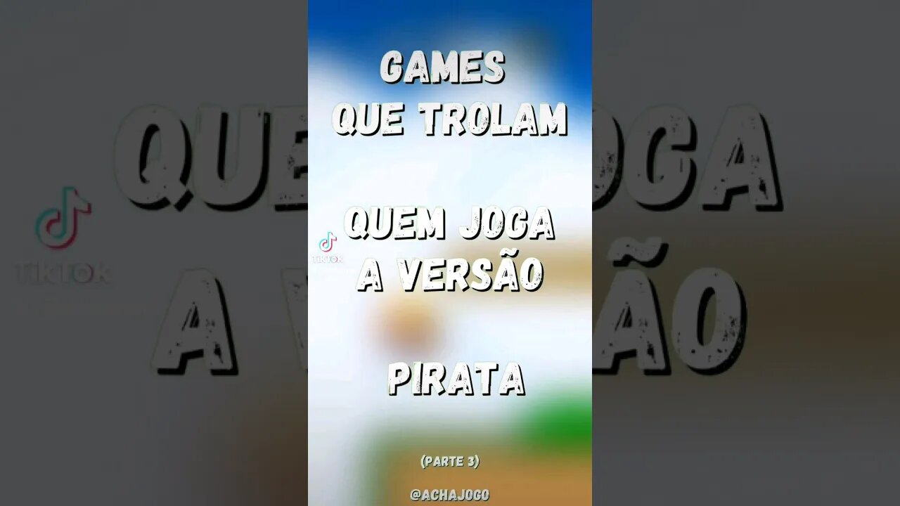 Games que trolam quem joga a versão pirata. Parte 3