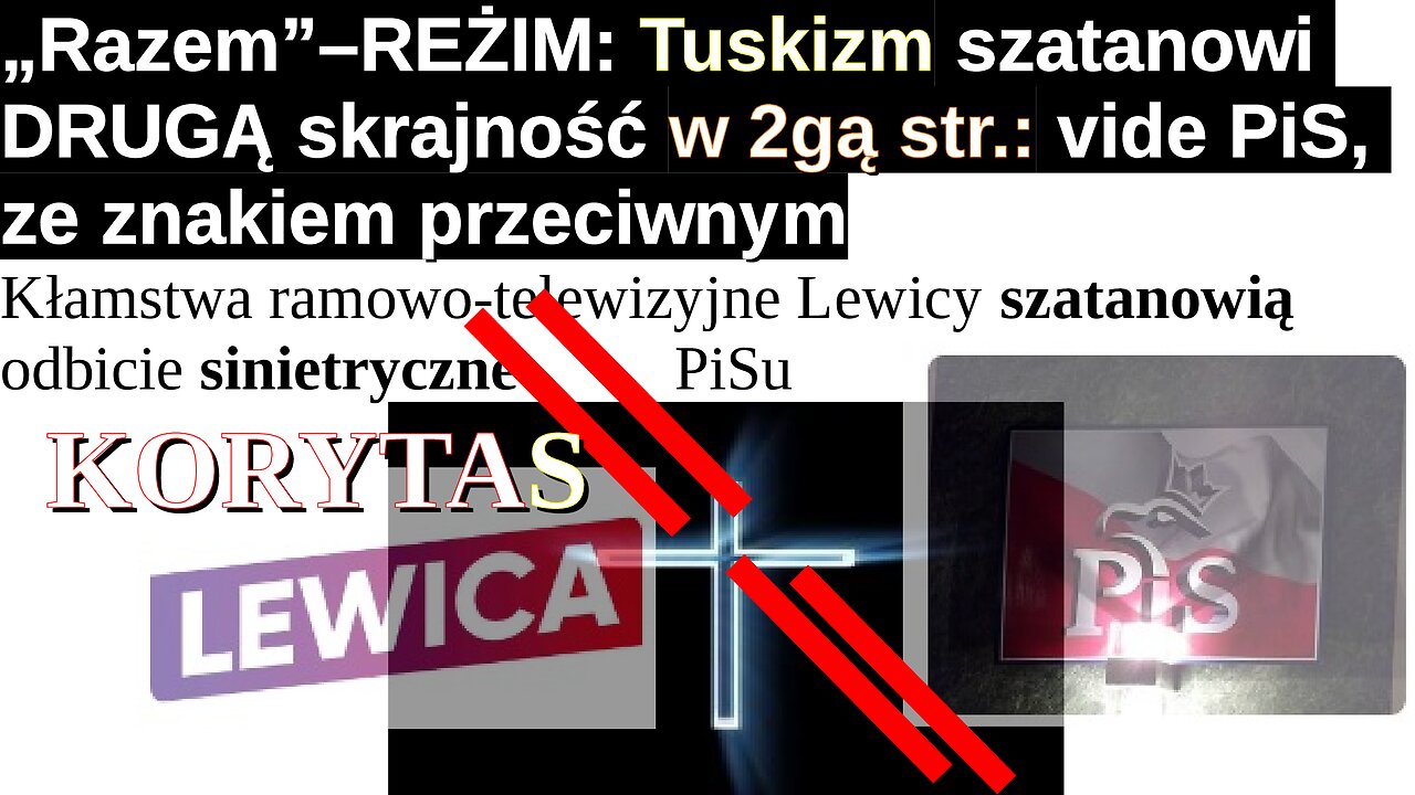 „Razem”–REŻIM: Tuskizm szatanowi DRUGĄ skrajność w 2gą str.: vide PiS, znaku przeCiwnego/Świngjang/