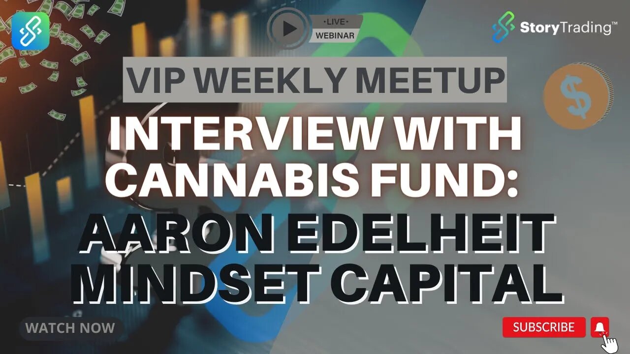 Interview With Cannabis Fund: Aaron Edelheit of Mindset Capital | StoryTrading