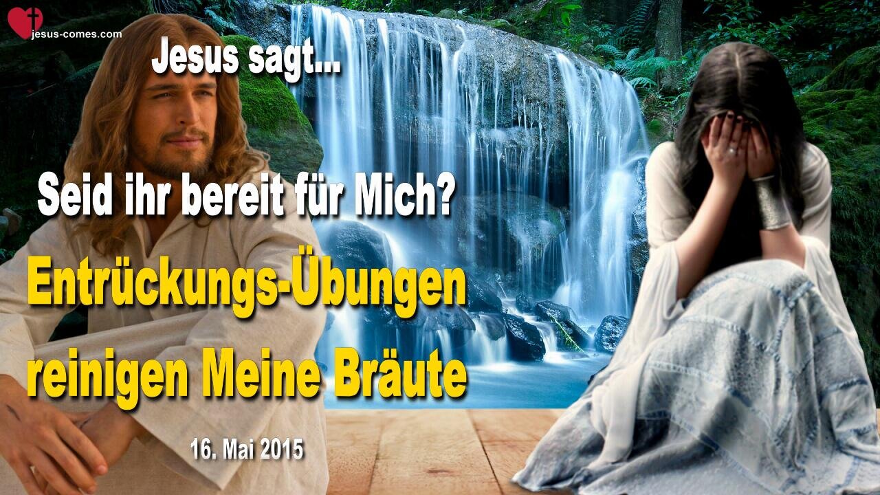 Seid ihr bereit für Mich?... Entrückungs-Übungen reinigen Meine Bräute ❤️ Liebesbrief von Jesus