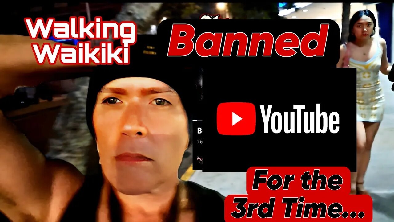 Walking Waikiki: Why I Was Banned From YouTube (For the third time)