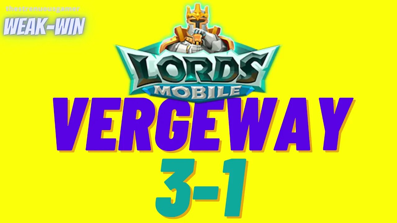 Lords Mobile: WEAK-WIN Vergeway 3-1