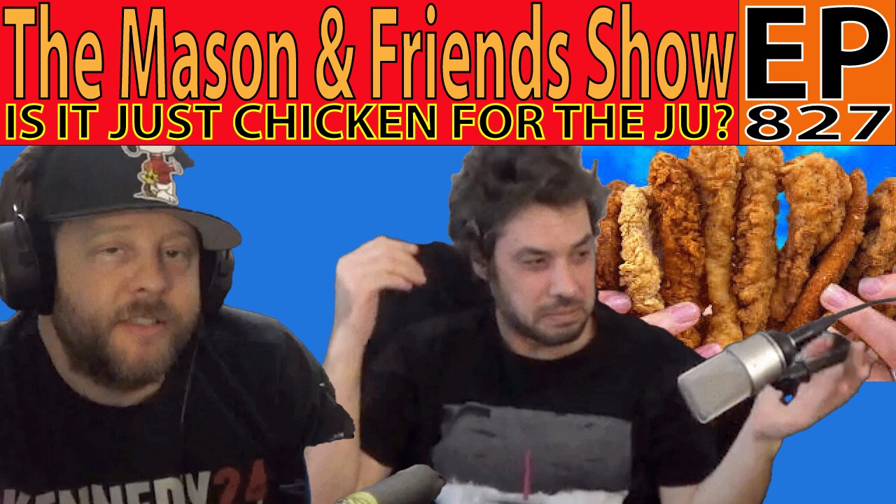 The Mason and Friends Show. Episode 827. Chicken and Nothing Else