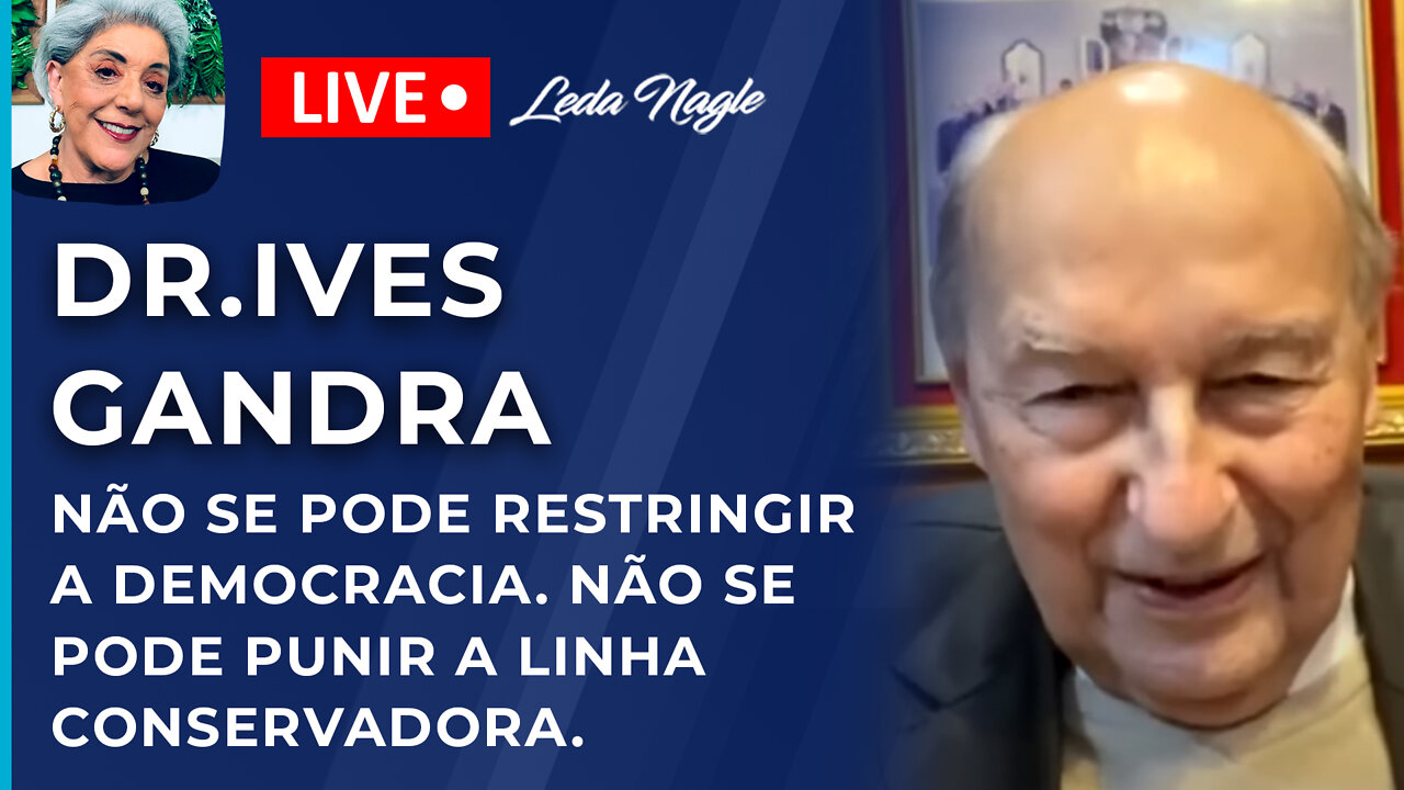 Prof. Ives gandra: não se pode restringir a democracia. Não se pode punir a linha conservadora.