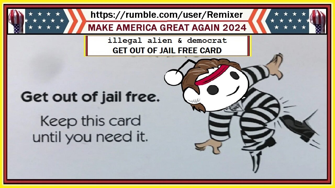 illegal alien & democrat get out of jail free card