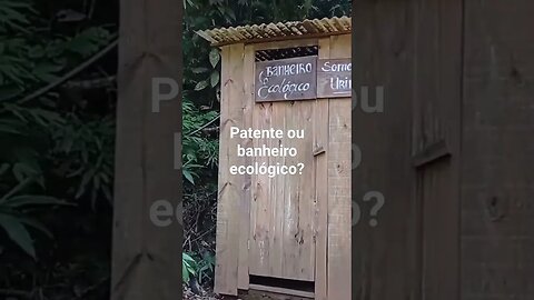 PATENTE OU BANHEIRO ECOLÓGICO? #tendeuecoisarada