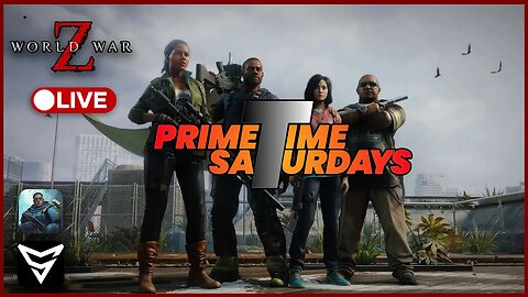 Live | Prime Time Saturday | WORLD WAR Z | HOW TO SURVIVE THE CHAOS w/ @SaVeUsJ ​, @AidendZ