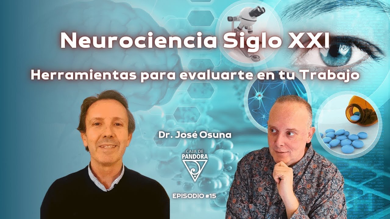 Neurociencia Siglo XXI: Herramientas para evaluarte en tu Trabajo con Dr. José Osuna