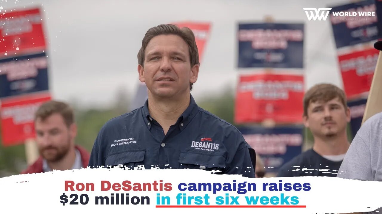 Ron DeSantis campaign raises $20 million in first six weeks-World-Wire