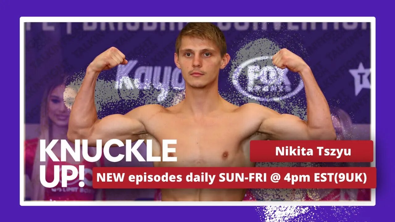 Nikita Tszyu | Knuckle Up with Mike and Cedric | Talkin Fight