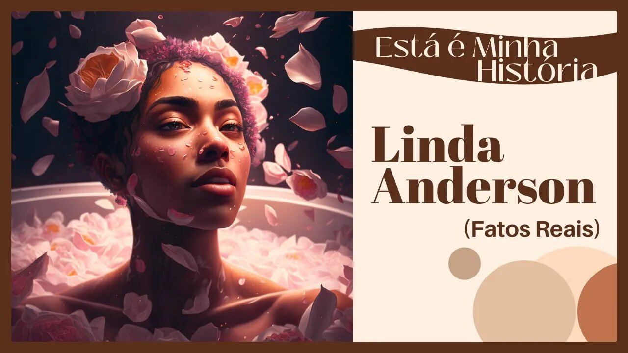 HISTORIA DE Linda Anderson Fatos Reais