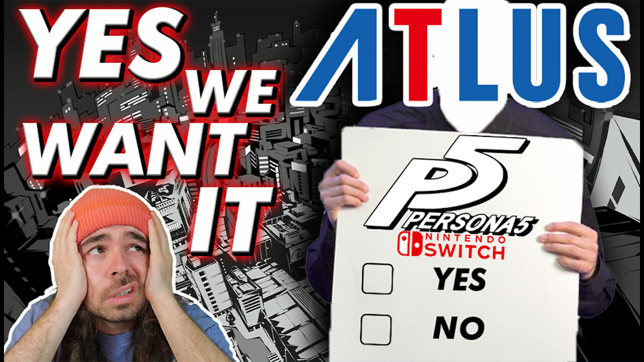 YES We Want Persona 5 On Nintendo Switch ATLUS! STOP ASKING!!