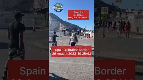 Spain Gibraltar Border; Fast for Cars, Slow for Walking 29 Aug 2023