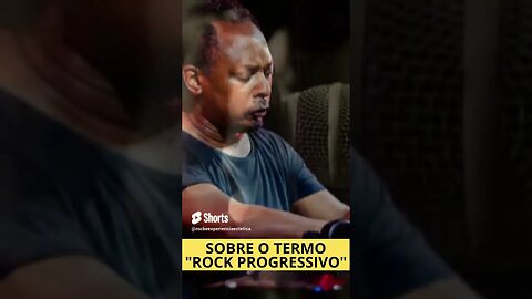 SOBRE O TERMO "ROCK PROGRESSIVO"