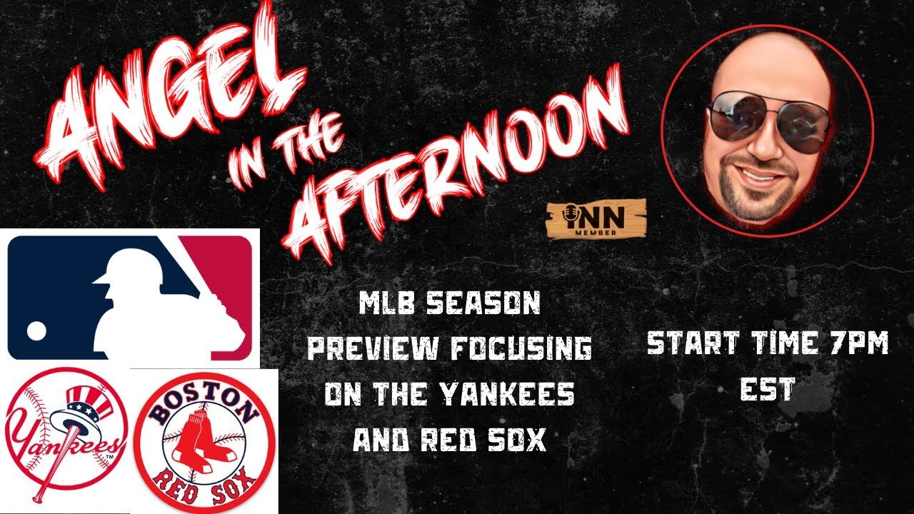 MLB Season Preview #Yankees and #RedSox #RepBX #DirtyWater | Angel In The Afternoon Ep 48