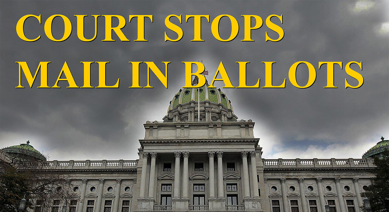 Pennsylvania Court Stop Mail-in Voting..