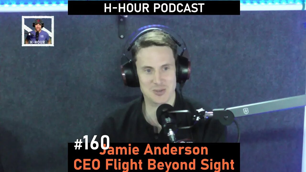 H-Hour Podcast #160 Jamie Anderson - former military pilot, founder Flight Beyond Sight