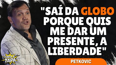 FALTA DE LIBERDADE FEZ PETKOVIC SAIR DA GLOBO