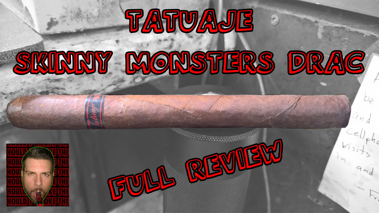 Tatuaje Skinny Monsters Drac (Full Review) - Should I Smoke This