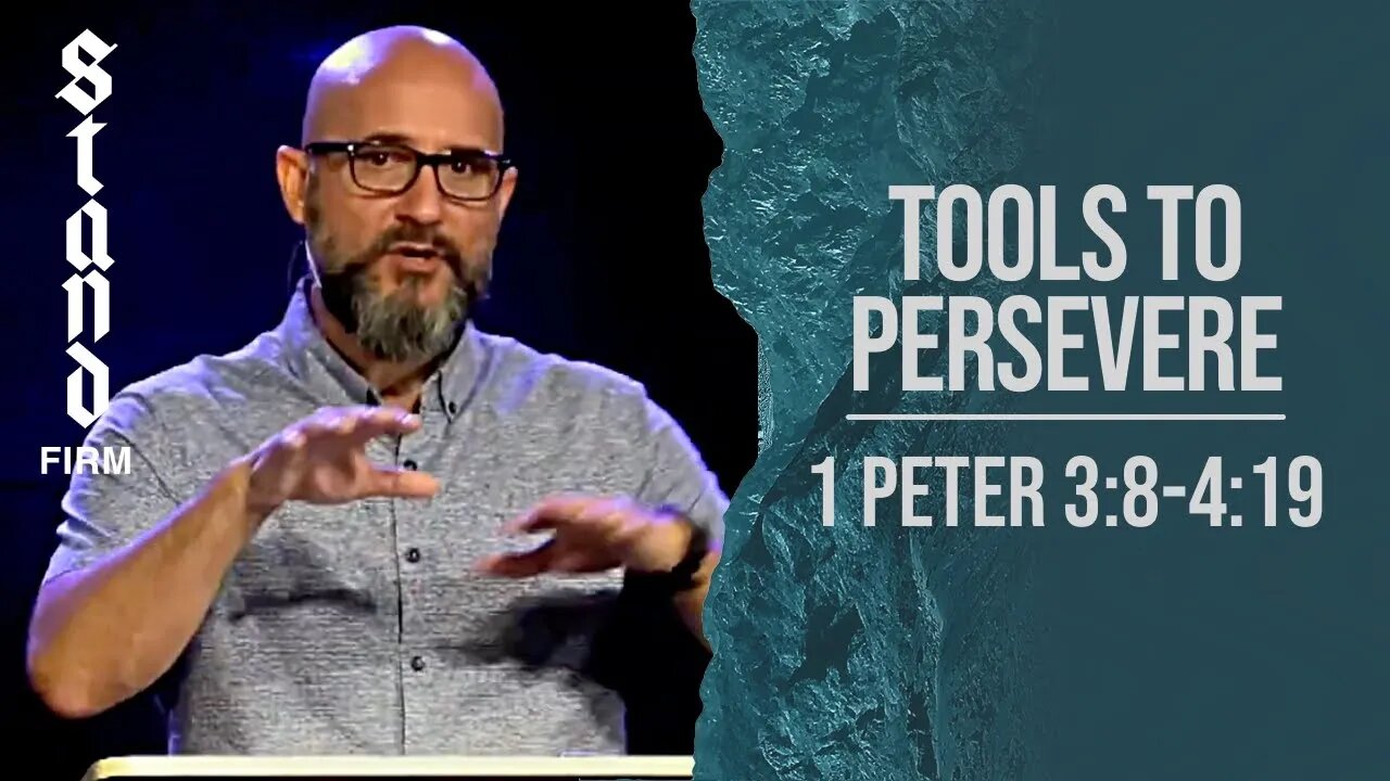 Stand Firm: TOOLS TO PERSEVERE (1 Peter 3:8-4:19) Sermon Only - LifePoint Longwood