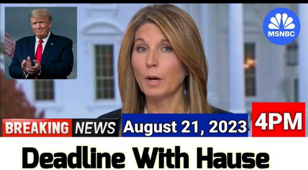 Deadline: White House [4PM] 8/21/23 | MSNBC BREAKING NEWS Today Aug.21, 2023