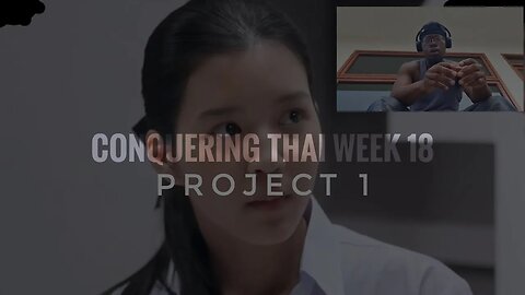 Conquering Thai Week 18: Project 1
