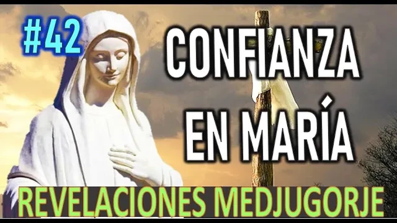 CONFIANZA EN MARÍA - MENSAJE DE LA VIRGEN MARÍA EN MEDJUGORJE