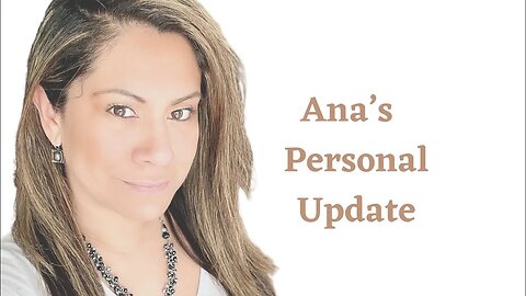 Ana’s Update & Uplifting News