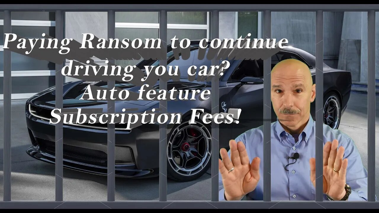 Pay ransom to unlock your car's features? Subscription fees to drive your car? A disturbing trend!