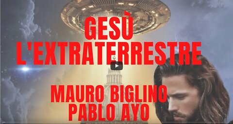 Mauro Biglino, Pablo Ayo Gesù lExtraterrestre,