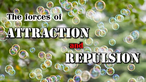 The forces of Attraction and Repulsion