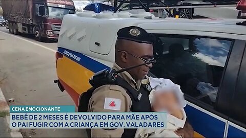 Cena Emocionante: Bebê de 2 Meses é Devolvido para Mãe após o Pai Fugir com a Criança em GV.