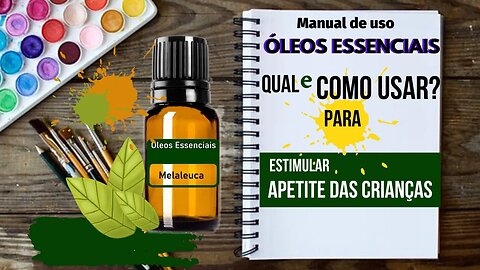 COMO ESTIMULAR O APETITE DAS CRIANÇAS | TANGERINA | QUAL ÓLEO ESSENCIAL E COMO USAR PARA AUXILIAR