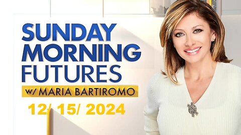 Sunday Morning Futures With Maria Bartiromo (Full Episode) | December 15, 2024