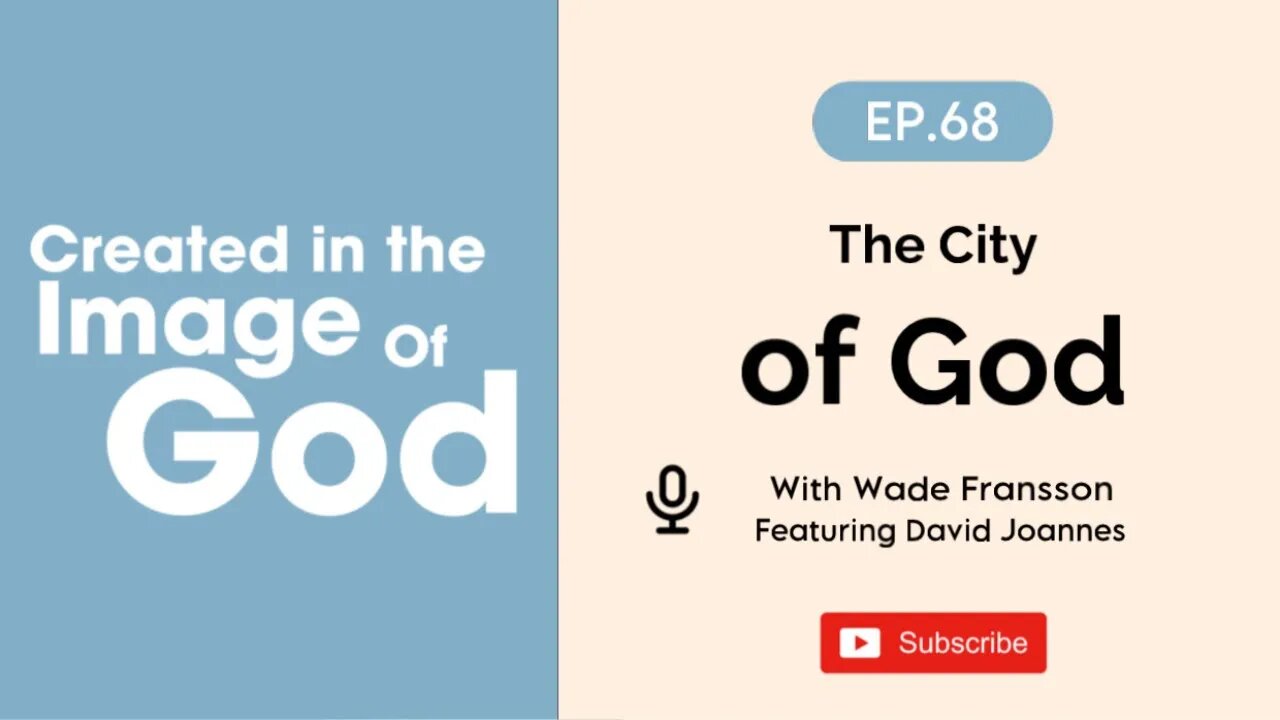 The City of God with David Joannes | Created In The Image of God Episode 68