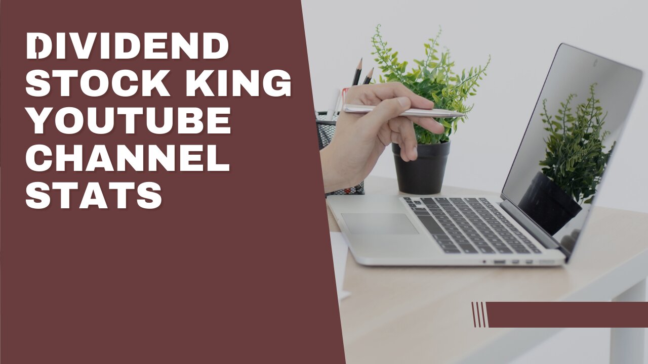 Dividend stock king YouTube channel stats