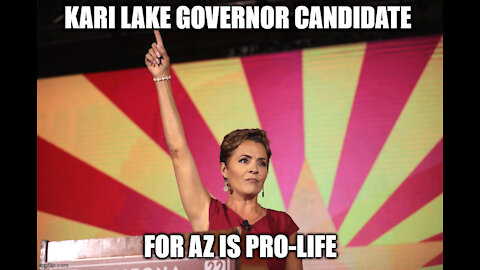 Kari Lake Governor Candidate for Arizona is Pro-Life!