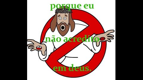 Porque Eu Não Acredito Em Deus!