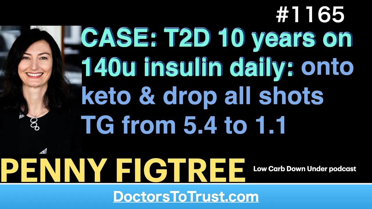 PENNY FIGTREE b | T2D 10 years on 140u insulin daily: onto keto & drop all shotsTG from 5.4 to 1.1