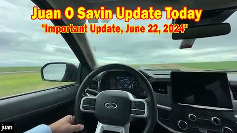 Juan O Savin & John Michael Chambers Update Today: "Juan O Savin Important Update, June 22, 2024"